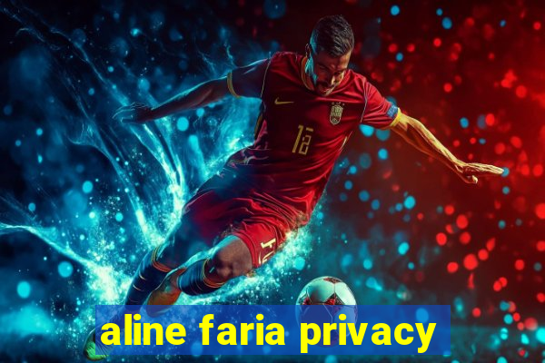 aline faria privacy